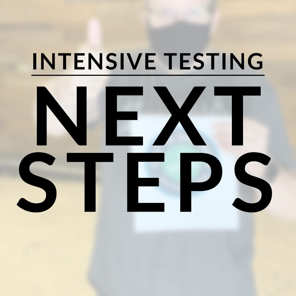 Intesive testing next steps